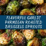 Garlic Parmesan Roasted Brussels Sprouts Recipe