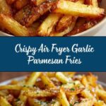 Air Fryer Garlic Parmesan Fries Recipe
